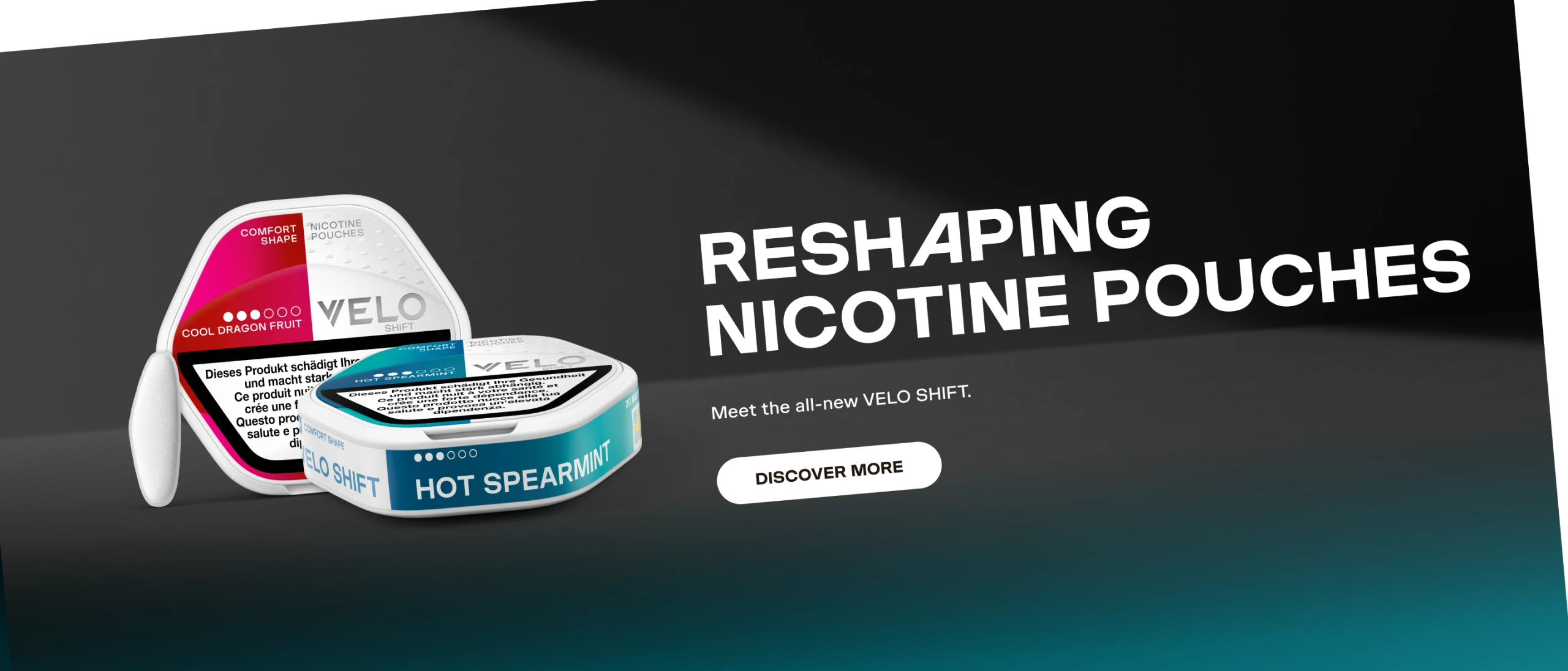 reshaping nicotine pouches - Meet the all-new VELO SHIFT. 