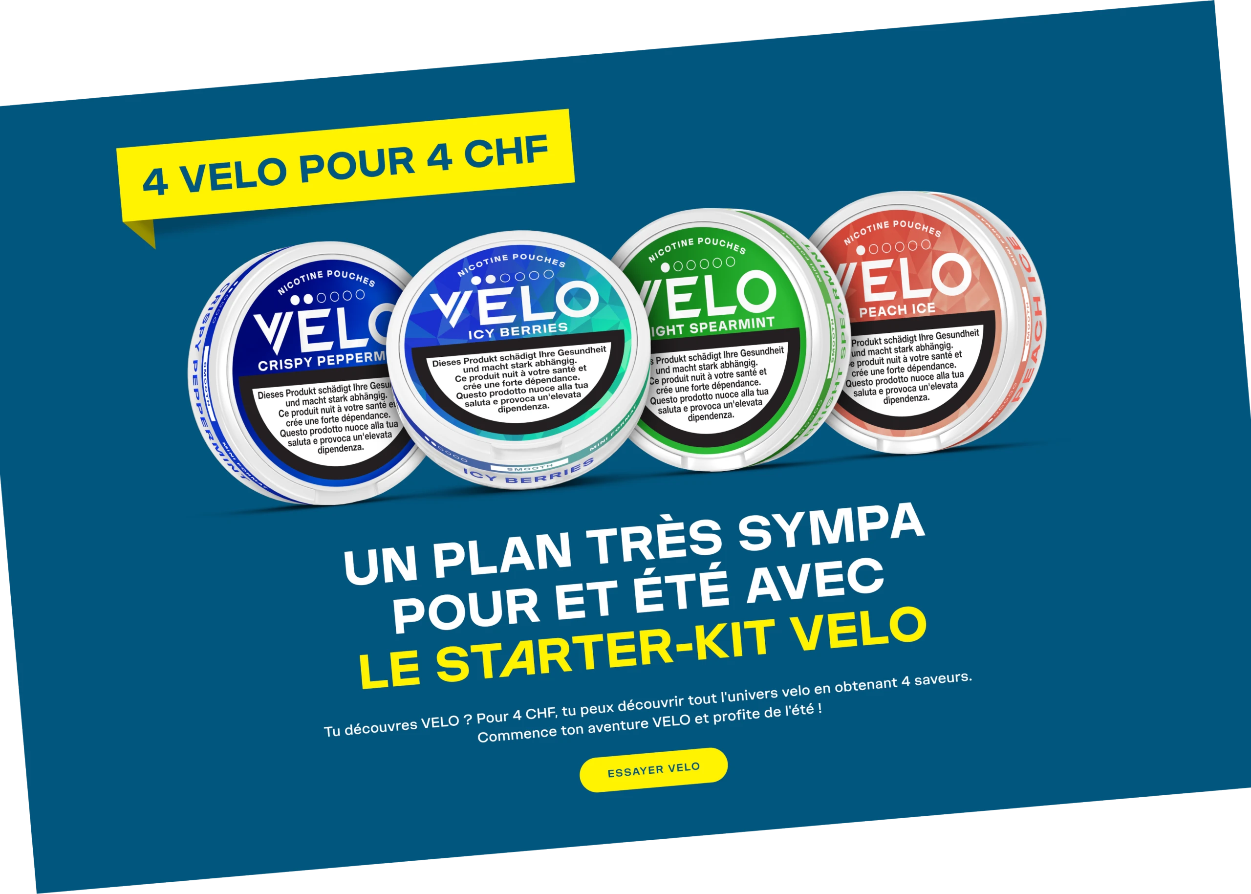 4 velo POUR 4 chf - UN PLAN TRÈS SYMPA POUR ET ÉTÉ AVEC LE STARTER-KIT VELO - Tu découvres VELO ? Pour 4 CHF, tu peux découvrir tout l'univers velo en obtenant 4 saveurs. Commence ton aventure VELO et profite de l'été !