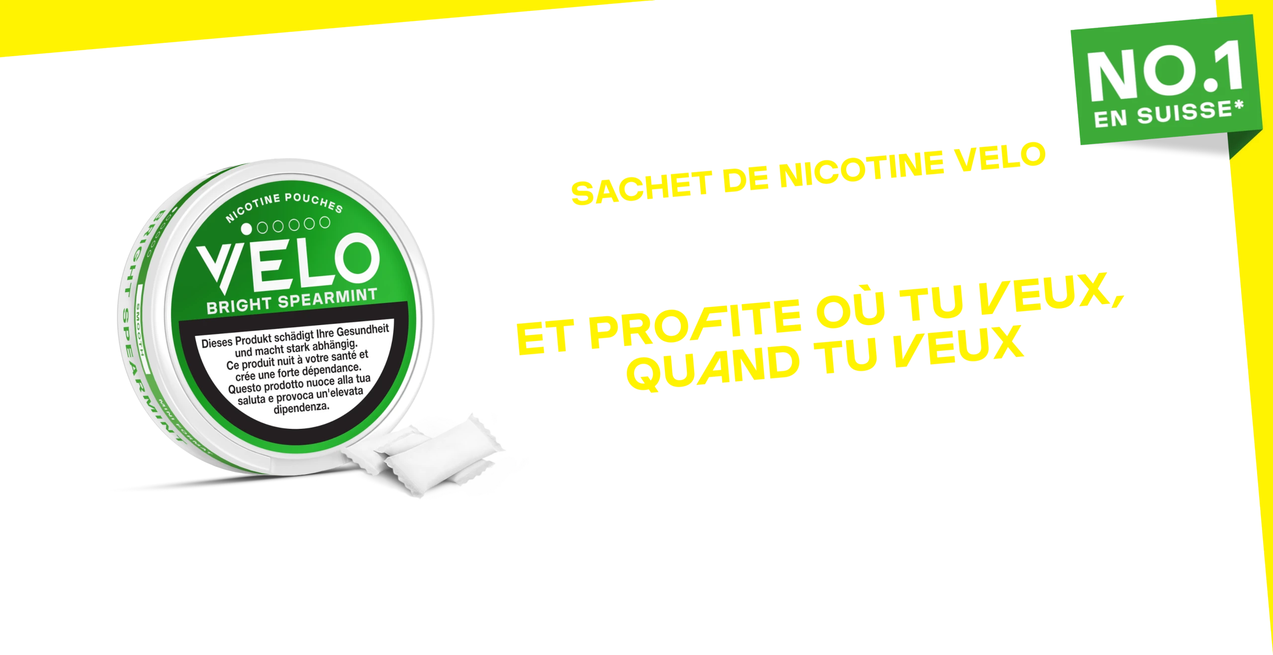 SACHET DE NICOTINE VELO PLACE UN SACHET SOUS TA LÈVRE ET PROFITE OÙ TU VEUX, QUAND TU VEUX TRY NOW!