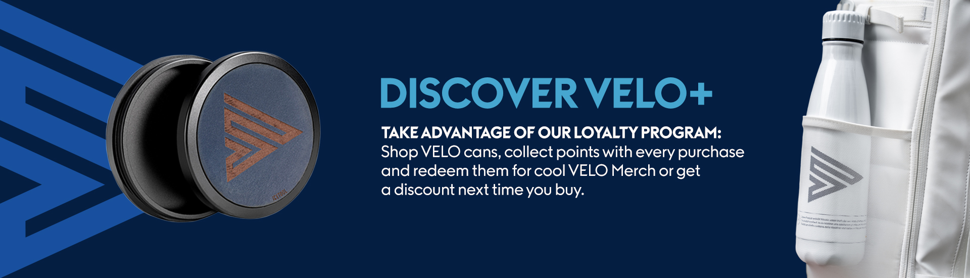 Discover Velo+ and our accessories: the Velo metal box and the white Velo bottle