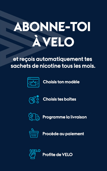 Abonne-toi à Velo et reçois automatiquement tes sachets de nicotine tous les mois