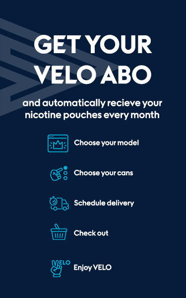 Get your Velo Abo and automatically receive your nicotine pouches every month